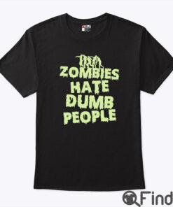 Zombies Hate Dumb People Halloween Shirt