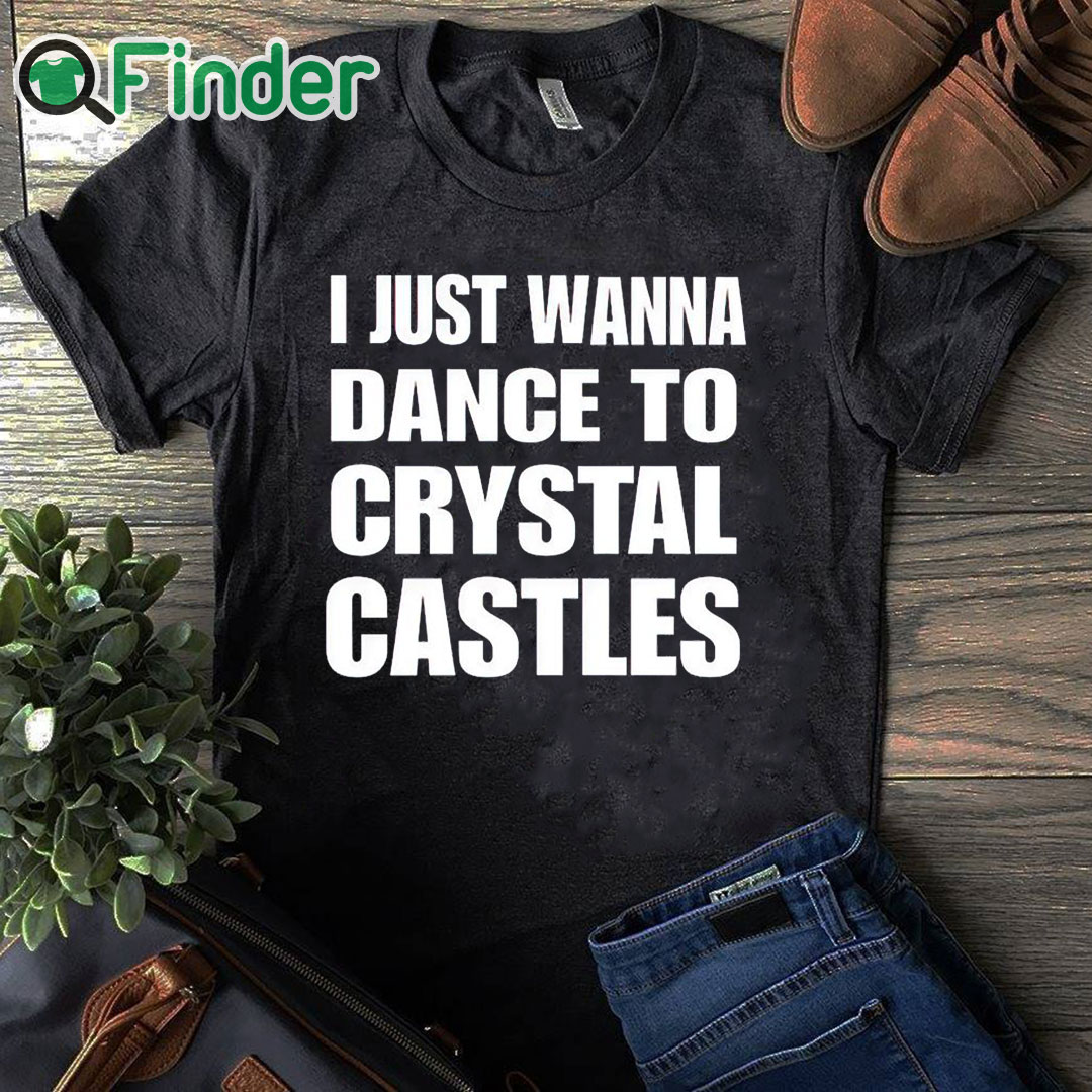 black T shirt I Just Wanna Dance To Crystal Castles Shirt black T shirt I Just Wanna Dance To Crystal Castles Shirt
