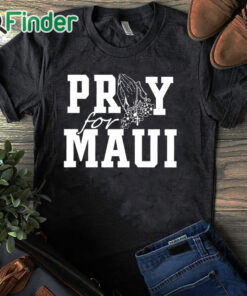 black T shirt Maui Strong T Shirt Lahaina Hawaii Fires Maui Wildfire Relief