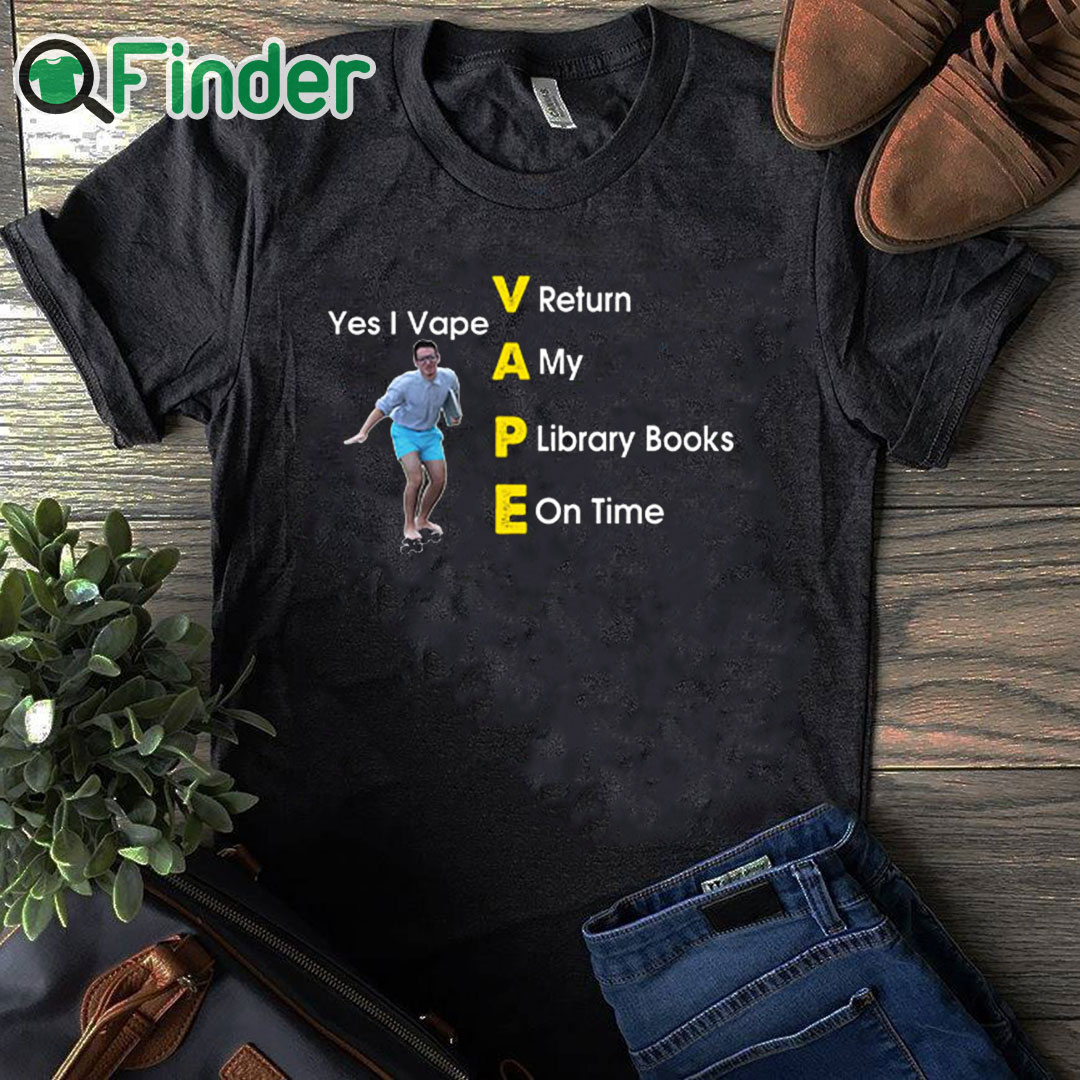 black T shirt Yes I Vape Return My Library Books On Time Shirt black T shirt Yes I Vape Return My Library Books On Time Shirt