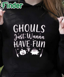 black hoodie Ghouls Just Wanna Have Fun Shirt, Halloween T Shirt