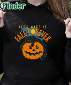 black hoodie Halloween let’s make it fall forever Black Cat Pumpkin Halloween T shirt