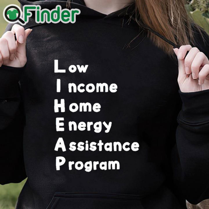 black hoodie Low Income Home Energy Assistance Program Shirt black hoodie Low Income Home Energy Assistance Program Shirt