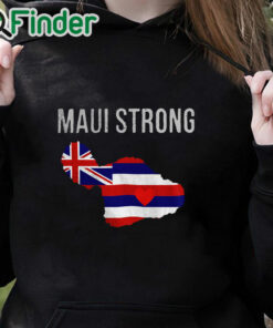 black hoodie Maui Strong Shirt Maui Wildfire Relief Support For Hawaii Fire Victims Lahaina Strong Unisex Shirt