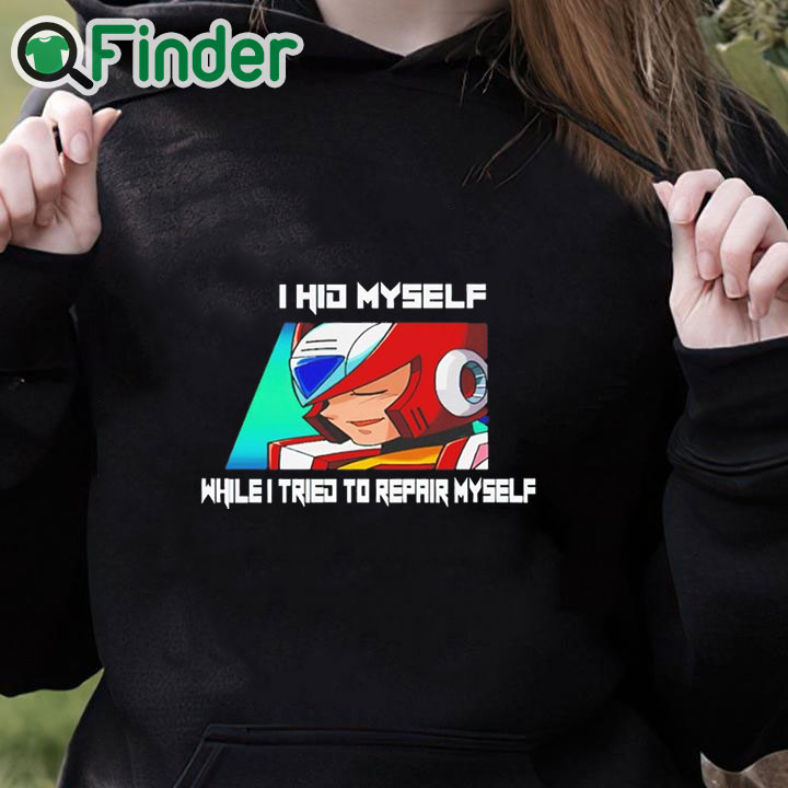 black hoodie Megaman X6 Zero I Hid Myself While I Tried To Repair Myself Shirt black hoodie Megaman X6 Zero I Hid Myself While I Tried To Repair Myself Shirt