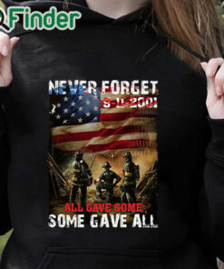 black hoodie Never Forget 9 11 2001 Firefighter Shirt All Gave Some Some Gave All