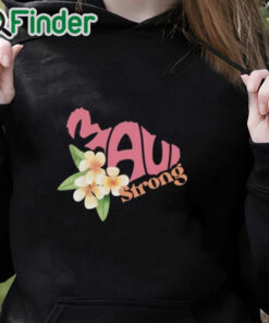 black hoodie Official maui Strong T Shirt Fundraiser Maui Wildfire Relief Support for Hawaii Fire