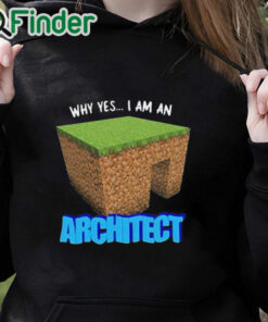 black hoodie Why Yes I'm An Architect Shirt