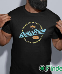 black shirt Apity Prime If The Air Doesn't Kill You Wilhelm Ryan Will Shirt