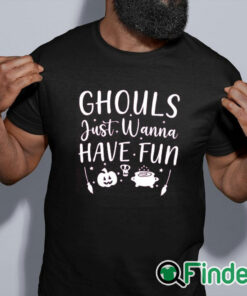 black shirt Ghouls Just Wanna Have Fun Shirt, Halloween T Shirt