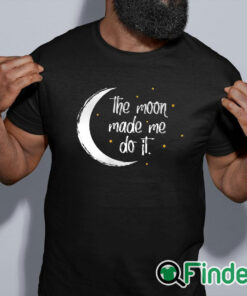 black shirt Womens The Moon Made Me Do It Halloween T shirt