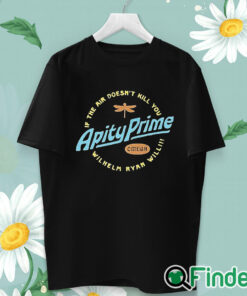 unisex T shirt Apity Prime If The Air Doesn't Kill You Wilhelm Ryan Will Shirt