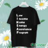 unisex T shirt Low Income Home Energy Assistance Program Shirt
