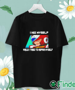 unisex T shirt Megaman X6 Zero I Hid Myself While I Tried To Repair Myself Shirt