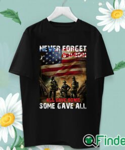 unisex T shirt Never Forget 9 11 2001 Firefighter Shirt All Gave Some Some Gave All