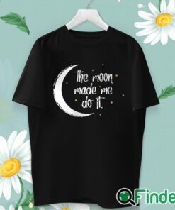 unisex T shirt Womens The Moon Made Me Do It Halloween T shirt