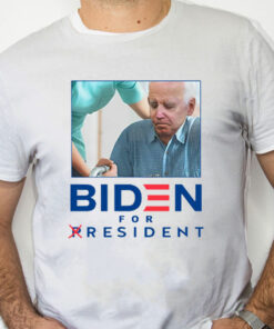 white Shirt Biden For Resident Not President Shirt