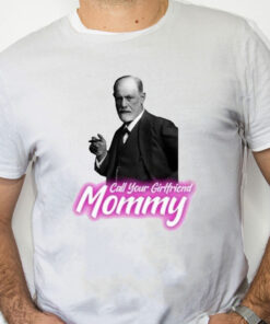 white Shirt Call Your Girlfriend Mommy Shirt
