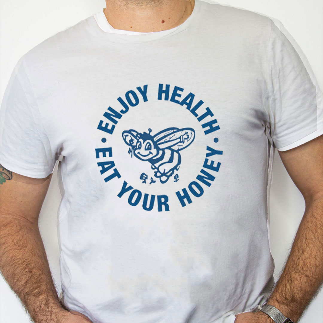 white Shirt Enjoy Health Eat Your Honey Shirt white Shirt Enjoy Health Eat Your Honey Shirt
