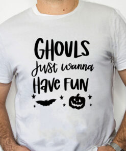 white Shirt Ghouls Just Wanna Have Fun Sweatshirt, Spooky Halloween T Shirt