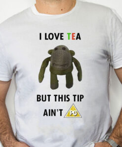 white Shirt I Love Tea But This Tip Ain't Pg Shirt