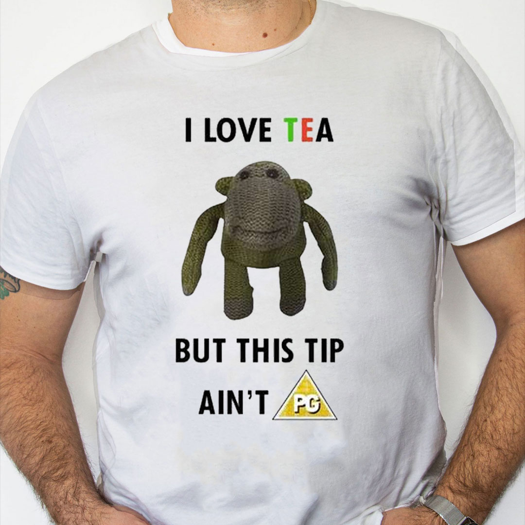 white Shirt I Love Tea But This Tip Ain't Pg Shirt white Shirt I Love Tea But This Tip Ain't Pg Shirt