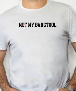 white Shirt Not My Barstool Shirt
