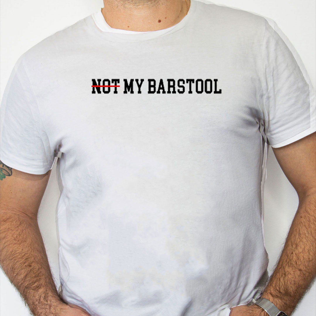 white Shirt Not My Barstool Shirt white Shirt Not My Barstool Shirt