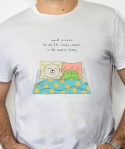 white Shirt Sweet Dreams To All The Sleep Babes In The World Today Shirt