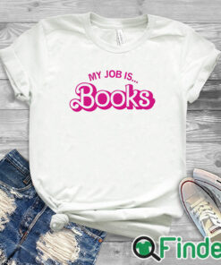 white T shirt Barbie My Job Is Books Shirt