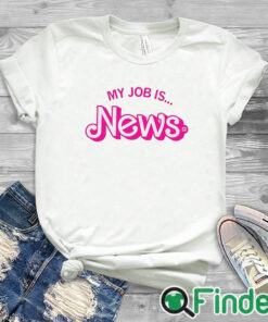 white T shirt Barbie My Job Is News Shirt