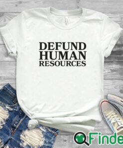 white T shirt Defund Human Resources Shirt