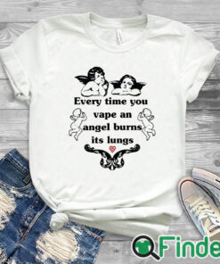 white T shirt Every Time You Vape An Angel Burns Its Lungs Shirt