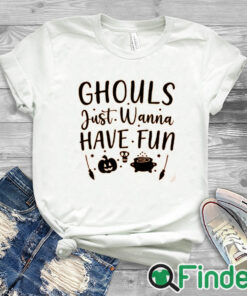white T shirt Ghouls Just Wanna Have Fun Shirt, Halloween Shirt