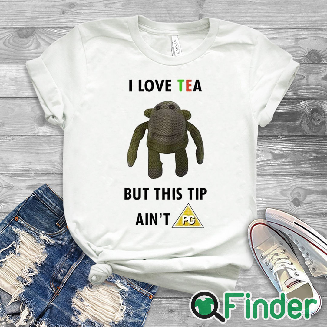 white T shirt I Love Tea But This Tip Ain't Pg Shirt white T shirt I Love Tea But This Tip Ain't Pg Shirt