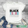 white T shirt I Support Black Trans Futures Shirt