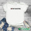 white T shirt Not My Barstool Shirt