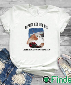 white T shirt Ripped Him Out His Cause He Was Actin Brand New Shirt