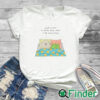 white T shirt Sweet Dreams To All The Sleep Babes In The World Today Shirt