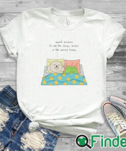 white T shirt Sweet Dreams To All The Sleep Babes In The World Today Shirt