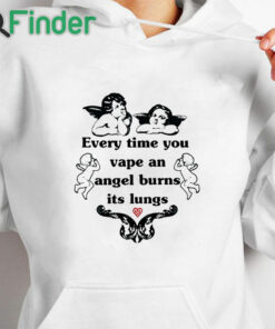 white hoodie Every Time You Vape An Angel Burns Its Lungs Shirt