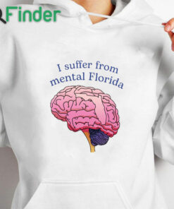 white hoodie I Suffer From Mental Florida Shirt