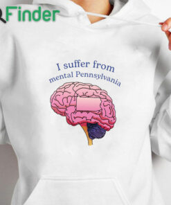 white hoodie I Suffer From Mental Pennsylvania Shirt