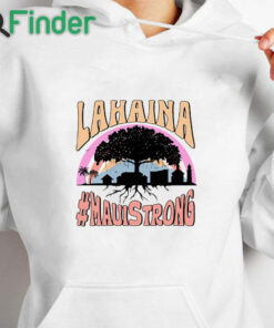 white hoodie Lahaina Maui Strong T Shirt