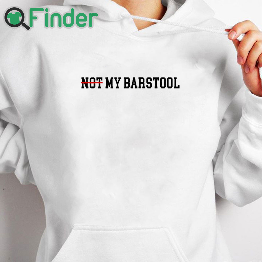 white hoodie Not My Barstool Shirt white hoodie Not My Barstool Shirt