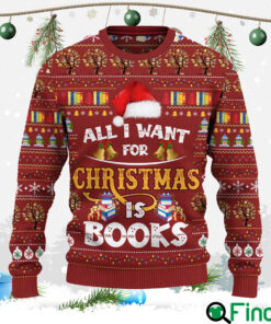 All I Want For Christmas Is Books Book Lovers Gift Ugly Sweaters