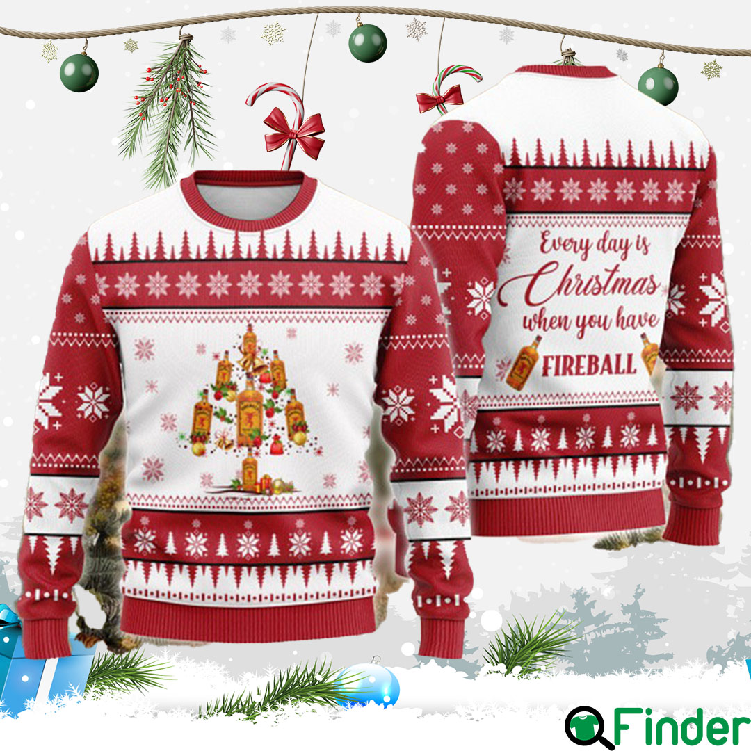 Everyday Is Christmas When U Have Fireball Ugly Sweater Everyday Is Christmas When U Have Fireball Ugly Christmas Sweater