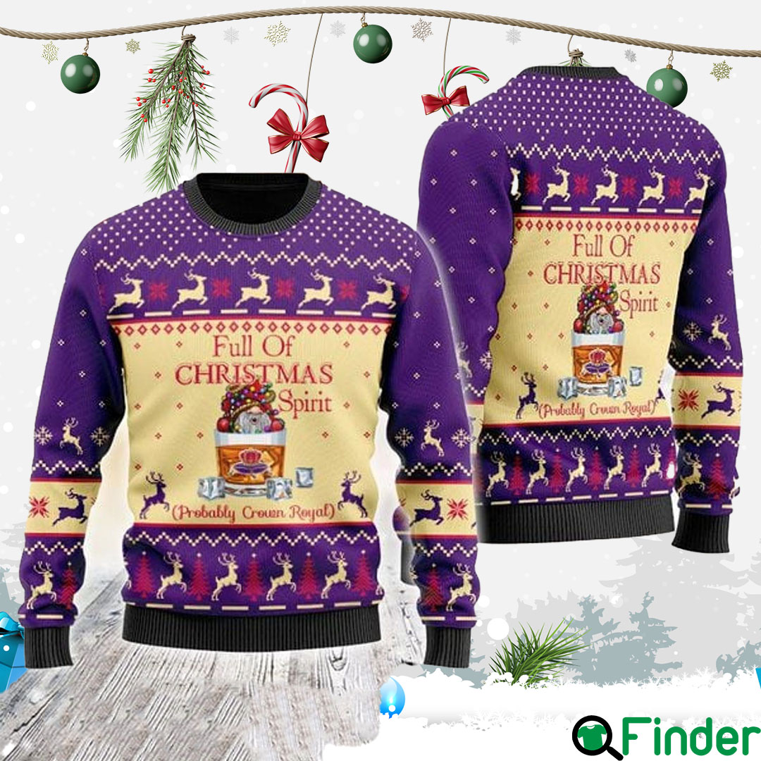 Full Of Christmas Spirit Probably Crown Royal Ugly Christmas Holiday Sweater Full Of Christmas Spirit Probably Crown Royal Ugly Christmas Holiday Sweater