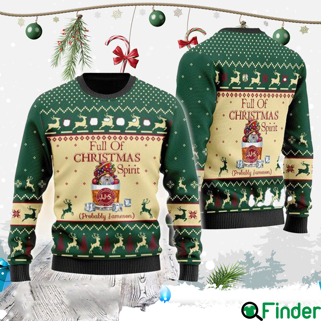 Full Of Christmas Spirit Probably Jameson Ugly Sweater Full Of Christmas Spirit Probably Jameson Ugly Sweater
