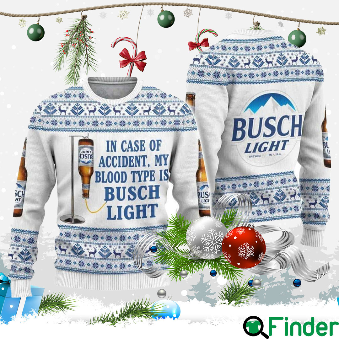 In Case Of Accident My Blood Type Is Busch Light Ugly Christmas Sweater In Case Of Accident My Blood Type Is Busch Light Ugly Christmas Sweater